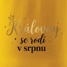Psací nápis - Královny se rodí v srpnu