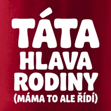 Táta - hlava rodiny  (máma to,  ale řídí)