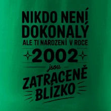 Nikdo není dokonalý ale ti narození v roce 2002 jsou zatraceně blízko