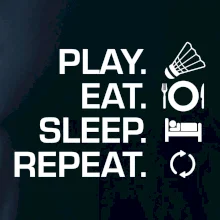 Play Eat Sleep Repeat badminton