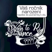 Born to ride - Vlastní ročník