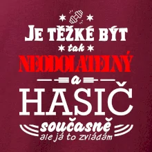 Je těžké být tak neodolatelný - hasič
