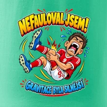 Nefauloval jsem gravitace byla silnější