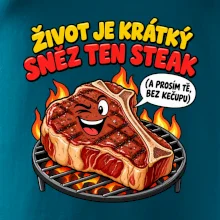 Život je krátký sněz ten steak bez kečupu