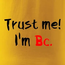 Trust me I´m  Bc. / Věř mi jsem Bc.