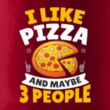 I like pizza and maybe 3 people