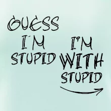 Iam with stupid