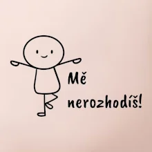 Mě nerozhodíš