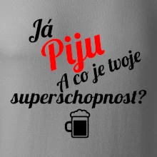 Já piju - tvoje superschopnost? šikmý nápis