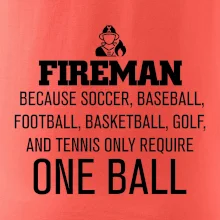 Fireman  beacause one ball