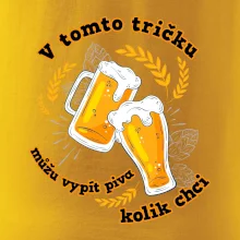 V tomto tričku můžu vypít piva kolik chci