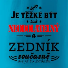 Je těžké být neodolatelný zedník