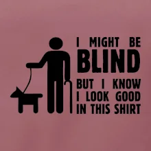 I might be blind