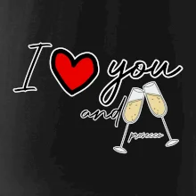 I love you and prosecco I love you and prosecco