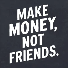 Make money not friends tiskací