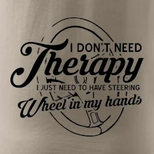 Kulatý nápis - I don't need therapy wheel in my hands