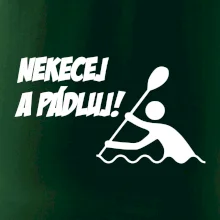 Nekecej a pádluj