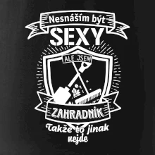 Nesnáším být sexy zahradník