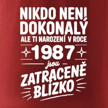 Nikdo není dokonalý ale ti narození v roce 1987 jsou zatraceně blízko