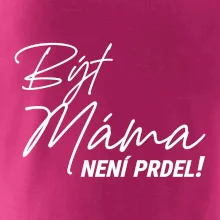Být máma není prdel