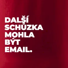 DALŠÍ SCHŮZKA MOHLA BÝT EMAIL.