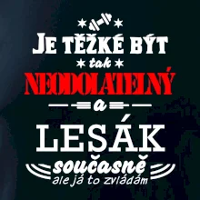 Je těžké být neodolatelný lesák