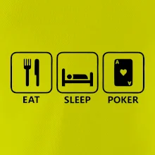 Eat sleep poker