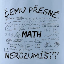 Čemu přesně nerozumíš? Matematika Čemu přesně nerozumíš? Matematika