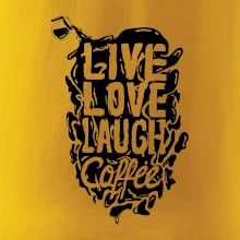 Live love laugh coffee