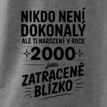 Nikdo není dokonalý ale ti narození v roce 2000 jsou zatraceně blízko