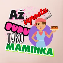 Až vyrostu budu jako maminka - cukrářka