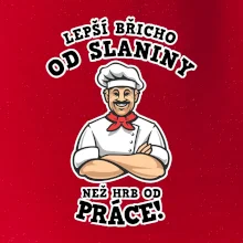 Lepší břicho od slaniny než hrb od práce