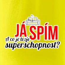 Já spím - tvoje superschopnost? rovný nápis