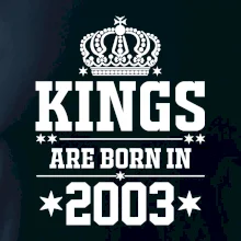 Kings are born in 2003 Kings are born in 2003