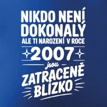Nikdo není dokonalý ale ti narození v roce 2007 jsou zatraceně blízko