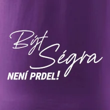 Být ségra není prdel