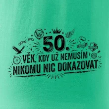 50. věk kdy už nemusím nikomu nic dokazovat