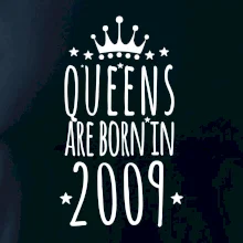 Queens are born in 2009