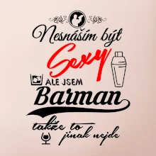 Nesnáším být sexy - nápis - barman / barmanka