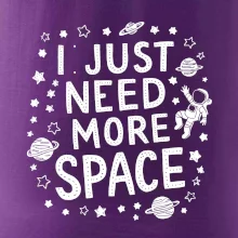 I just need more space