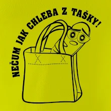 Nečum jak chleba z tašky!