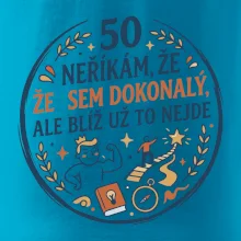 50 - neříkám že jsem dokonalý ale blíž už to nejde
