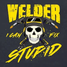 Welder I can fix stupid