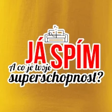 Já spím - tvoje superschopnost? rovný nápis