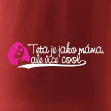 Teta je jako máma, ale je více cool