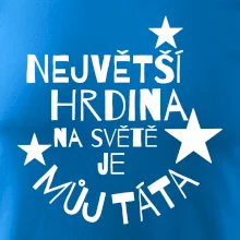 Nejvetší hrdina na Světě je můj táta