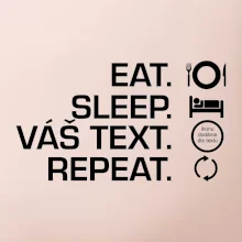 Eat sleep repeat vlastní text