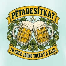 Pětadesítka - to chce jedno točený a klid