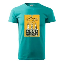 All you need is beer All you need is beer