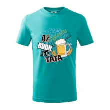 Až vyrostu budu jako táta - pivo
